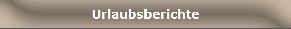 Urlaubsberichte